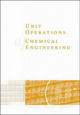 Unit Operations of Chemical EngineeringMcGraw-Hill chemical engineering seriesMcGraw-Hill international edition : Chemical engineering seriesMcGraw-Hill international editionUnit operations of chemical engineering; Warren Lee McCabe, Julian Cleveland Smith, Peter Harriott; 2001