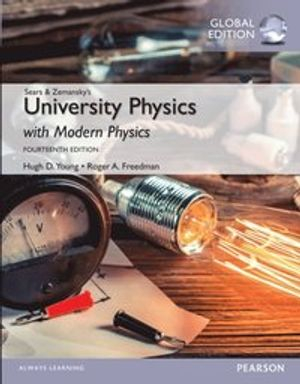 University Physics with Modern Physics, Global Edition; Hugh D. Young, Roger A. Freedman; 2015