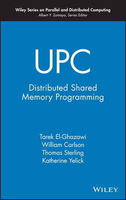 UPC: Distributed Shared Memory Programming; Tarek El-Ghazawi, William Carlson, Thomas L. Sterling; 2005