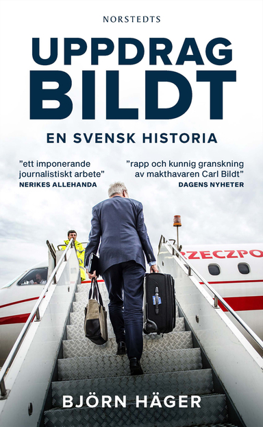 Uppdrag Bildt : en svensk historia; Björn Häger; 2018