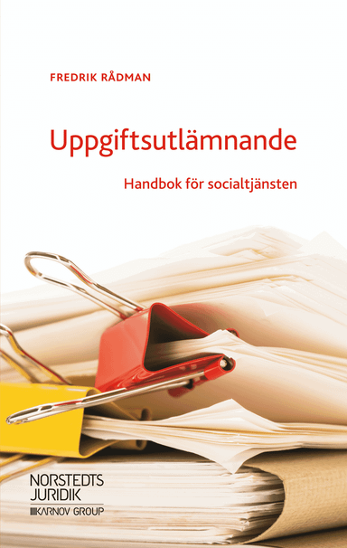 Uppgiftsutlämnande : handbok för socialtjänsten; Fredrik Rådman; 2018