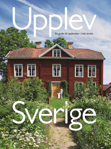 Upplev Sverige : en guide till upplevelser i hela landet; Mats Ottosson, Åsa Ottosson; 2008