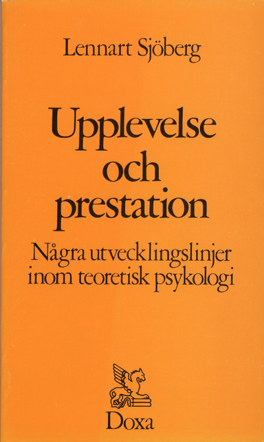 Upplevelse och prestation - Några utvecklingslinjer inom teoretisk psykolog; Lennart Sjöberg; 1982