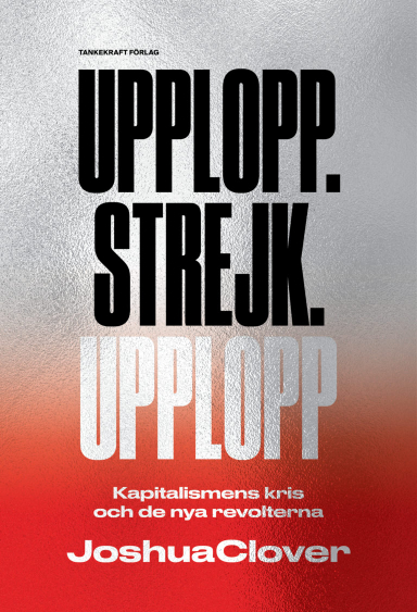 Upplopp.Strejk.Upplopp; Joshua Clover; 2019