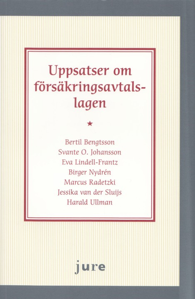 Uppsatser om försäkringsavtalslagen; Bertil Bengtsson, Svante O. Johansson, Eva Lindell-Frantz, Birger Nydrén, Harald Ullman, Jessika van der Sluijs, Marcus Radetzki; 2009