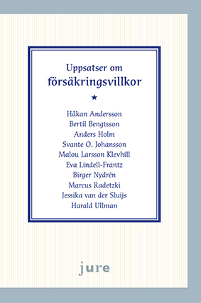 Uppsatser om försäkringsvillkor; Håkan Andersson, Bertil Bengtsson, Anders Holm, Svante O Johansson, Malou Klevhill Larsson, Eva Lindell-Frantz, Birger Nydrén, Marcus Radetzki, Jessika van der Sluijs, Harald Ullman; 2015