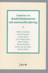 Uppsatser om skadeståndsansvar och ansvarsförsäkring; Håkan Andersson, Bertil Bengtsson, Anders Holm, Eva Lindell-Frantz, Birger Nydrén, Marcus Radetzki, Jessika van der Sluijs, Harald Ullman; 2012