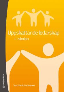 Uppskattande ledarskap - i skolan; Tom Tiller, Siw Skrøvset; 2012