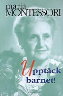 Upptäck barnet!; Maria Montessori; 1998