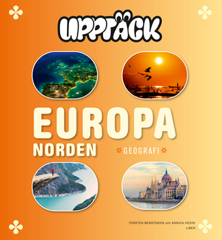 Upptäck Europa Geografi Grundbok; Torsten Bengtsson, Annica Hedin; 2014