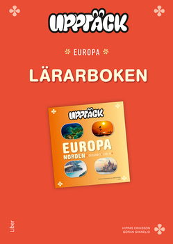 Upptäck Europa Geografi Lärarbok; Hippas Eriksson, Göran Svanelid; 2016