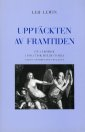 Upptäckten av framtiden : En lärobok i politisk idéhistoria; Leif Lewin; 1998