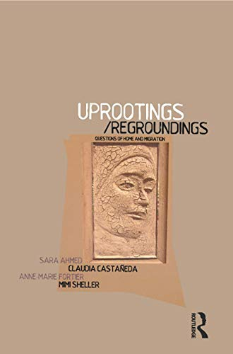 Uprootings/Regroundings; Sara Ahmed, Claudia Castada, Anne-Marie Fortier, Mimi Sheller; 2003