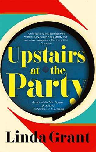 Upstairs at the Party; Linda Grant; 2015