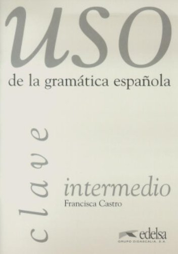 uso de la gramática española intermedio clave; Francisca Castro Viudez; 2008