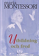 Utbildning och fred; Maria Montessori; 1998