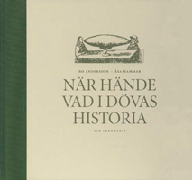 UTGÅTT !!! När hände vad i dövas historia; Åsa Hammar, Bo Andersson; 1996