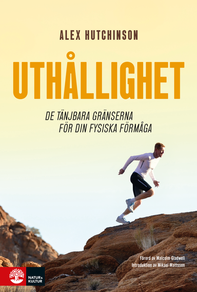 Uthållighet : de tänjbara gränserna för din fysiska förmåga; Alex Hutchinson; 2019