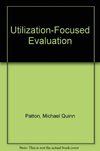 Utilization-Focused Evaluation; Patton Michael Quinn; 1986