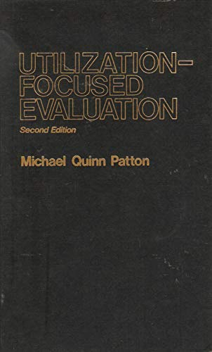 Utilization-Focused Evaluation; Patton Michael Quinn; 1986