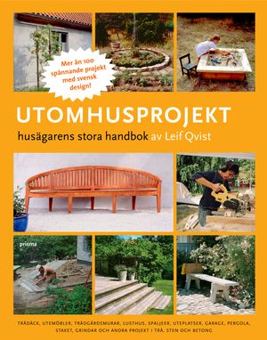 Utomhusprojekt : husägarens stora handbok; Leif Qvist; 2008