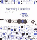 Utvärdering i förskolan - frågor och exempel; Gunnar Åsén; 2001