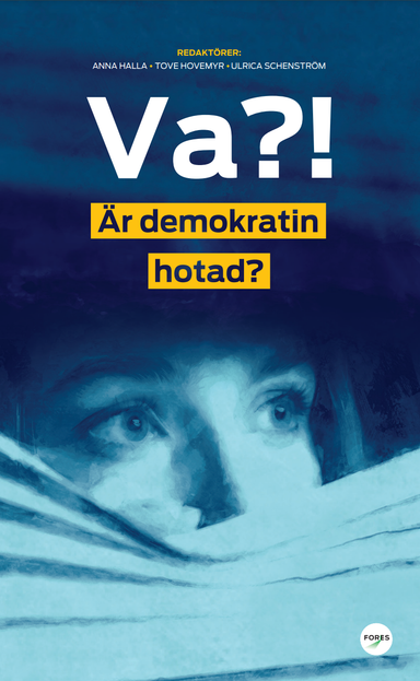 Va?! Är demokratin hotad?; Johan Norberg, Birgitta Ohlsson, Daniel Poohl, Susanne Nyström, Bengt Westerberg, Andreas Johansson Heinö, Bartosz Stroinski, Lisa Pelling, Olle Wästberg, Hanna Wagenius, Patrik Oksanen; 2021