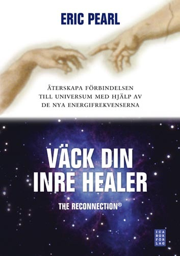 Väck din inre healer : återskapa förbindelsen till universum med hjälp av de nya energifrekvenserna; Eric Pearl; 2008