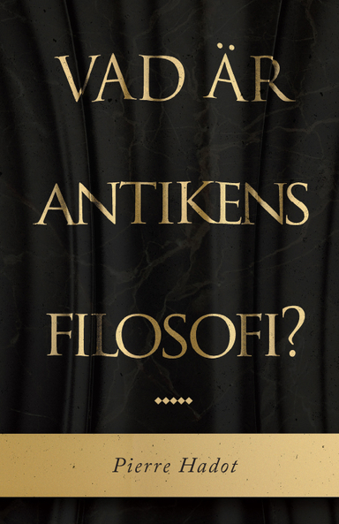 Vad är antikens filosofi?; Pierre Hadot; 2015