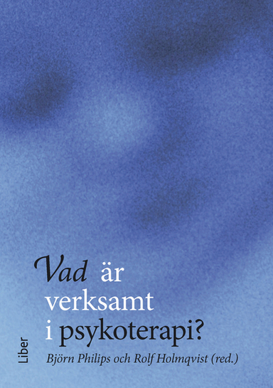 Vad är verksamt i psykoterapi?; Björn Philips, Rolf Holmqvist (red.); 2008