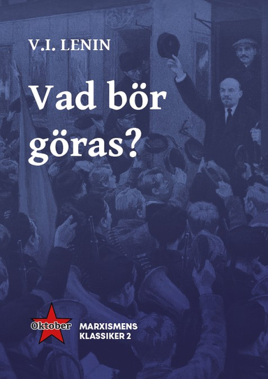 Vad bör göras?; Vladimir Iljitj Lenin; 2022