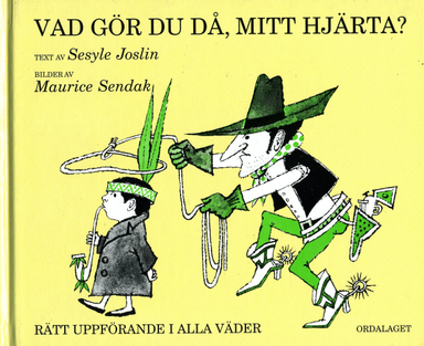 Vad gör du då, mitt hjärta?; Sesyle Joslin, Maurice Sendak; 1996