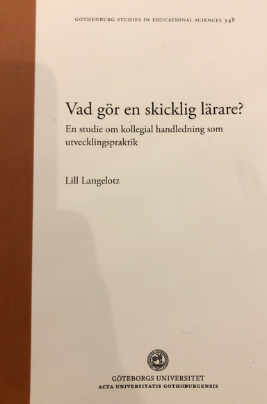 Vad gör en skicklig lärare?: en studie om kollegial handledning som utvecklingspraktikVolym 348 av Göteborg studies in educational sciences, ISSN 0436-1121; Lill Langelotz; 2013