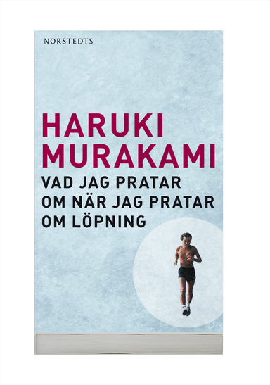 Vad jag pratar om när jag pratar om löpning; Haruki Murakami; 2011