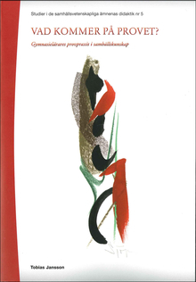 Vad kommer på provet? : gymnasielärares provpraxis i samhällskunskap; Tobias Jansson; 2011