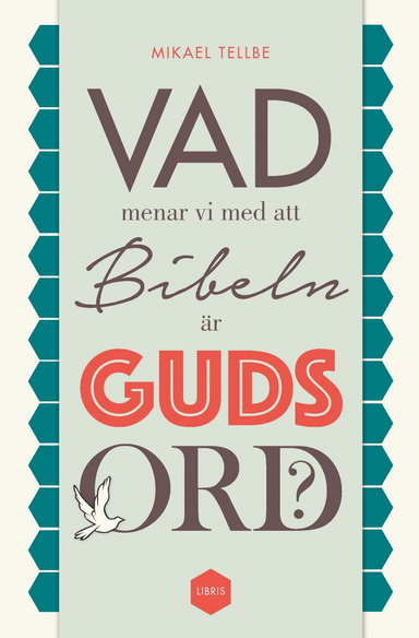 Vad menar vi med att Bibeln är Guds ord?; Mikael Tellbe; 2015