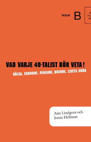 Vad varje 40-talist bör veta!; Jonas Hellman, Ann Lindgren; 2005