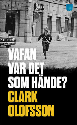 Vafan var det som hände?; Clark Olofsson; 2016