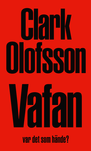 Vafan var det som hände? D. 2; Clark Olofsson; 2016