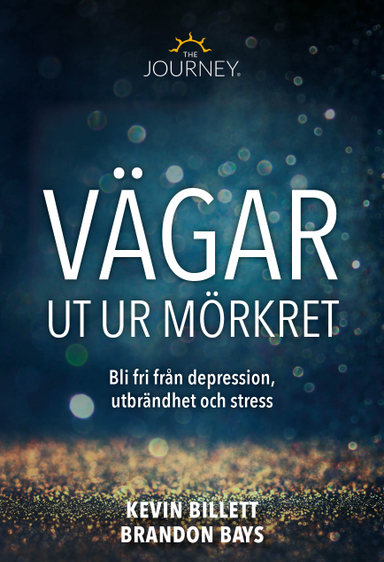 Vägar ut ur mörkret : att bli fri från depression, utbrändhet och stress; Kevin Billett, Brandon Bays; 2020