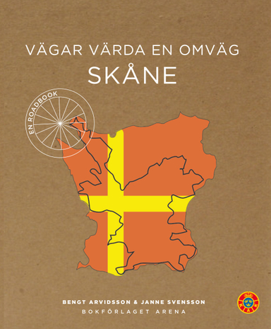 Vägar värda en omväg : Skåne; Bengt Arvidsson, Janne Svensson; 2017