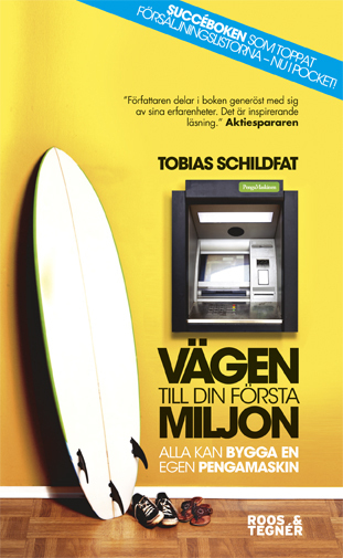 Vägen till din första miljon : alla kan bygga en egen pengamaskin; Tobias Schildfat; 2011