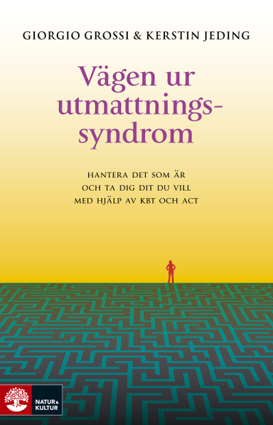 Vägen ur utmattningssyndrom : hantera det som är och ta dig dit du vill med; Giorgio Grossi, Kerstin Jeding; 2018