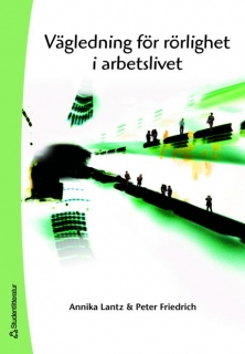 Vägledning för rörlighet i arbetslivet; Annika Lantz, Peter Friedrich; 2006