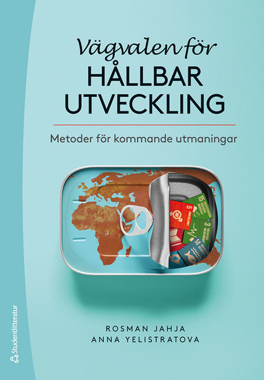 Vägvalen för hållbar utveckling : metoder för kommande utmaningar; Rosman Jahja, Anna Yelistratova; 2021