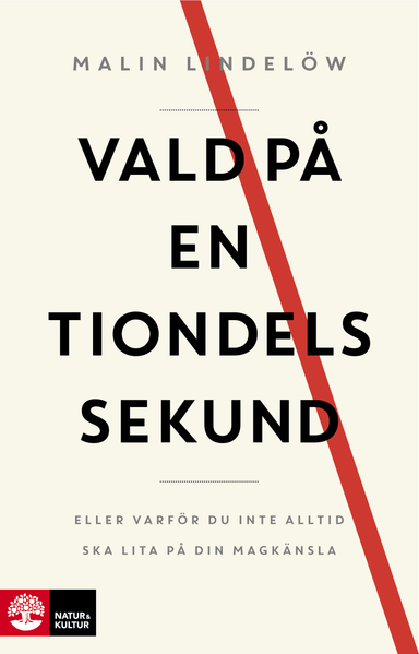 Vald på en tiondels sekund : eller varför du inte alltid ska lita på din magkänsla; Malin Lindelöw; 2016