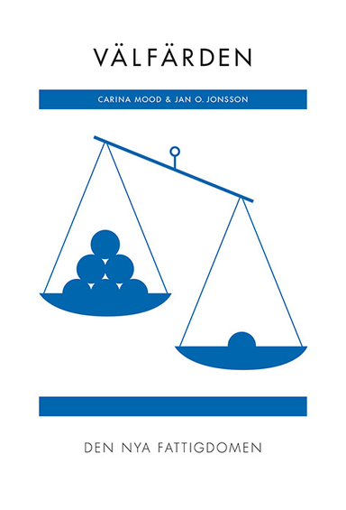 Välfärden : den nya fattigdomen (RJ:s årsbox 2019. Det nya Sverige); Carina Mood, Jan O. Jonsson; 2019