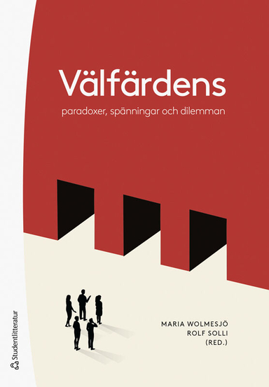 Välfärdens paradoxer, spänningar och dilemman; Maria Wolmesjö, Rolf Solli, Catharina Bjørkquist, Angelica Börjesson, Julia Carlsson, Magdalena Elmersjö, Nomie Eriksson, Mona Jerndahl Fineide, Tore Johansson, Sara Hjelm Lidholm, Mikael Löfström, Christina Mauléon, Ida Norberg, Lina Palmqvist, Björn Rombach, Elisabeth Sundin, Gunnar Vold Hansen; 2023