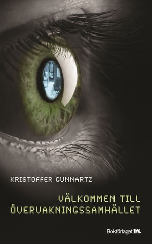 Välkommen till övervakningssamhället; Kristoffer Gunnartz; 2007