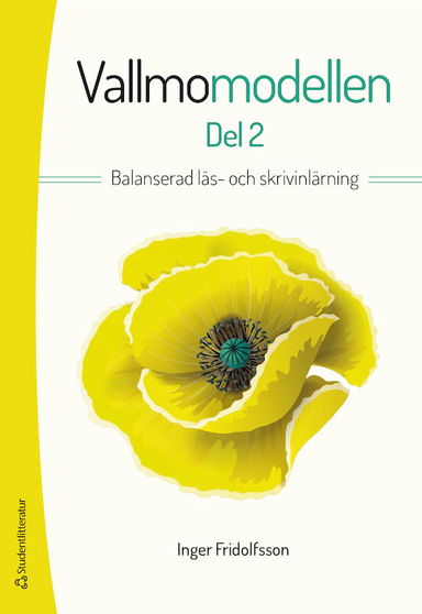 Vallmomodellen : balanserad läs- och skrivinlärning. Del 2; Inger Fridolfsson; 2022